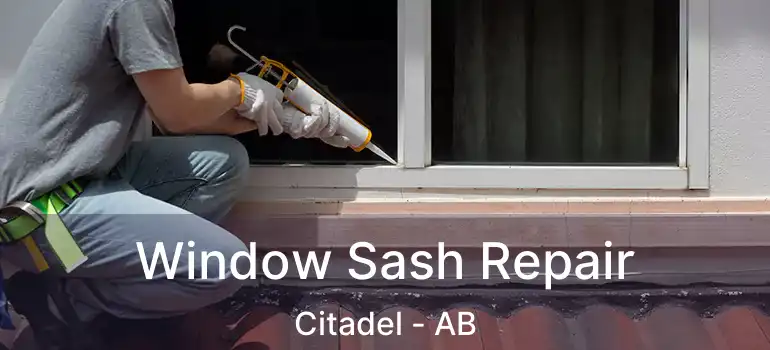  Window Sash Repair Citadel - AB