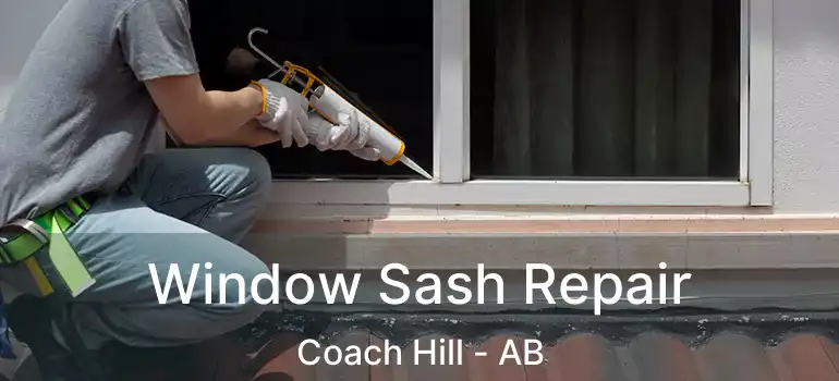  Window Sash Repair Coach Hill - AB