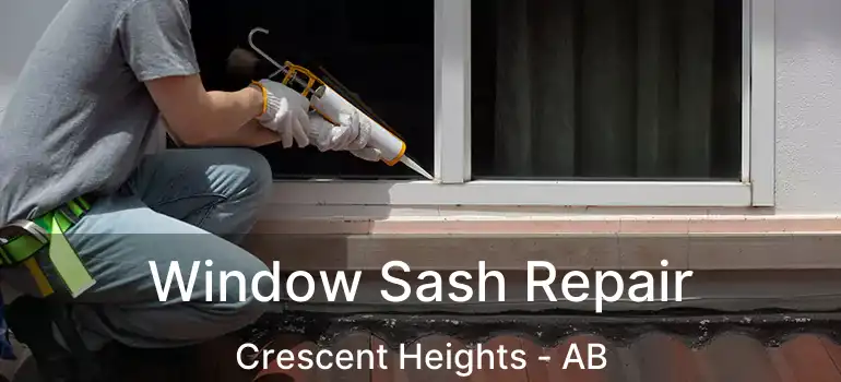  Window Sash Repair Crescent Heights - AB