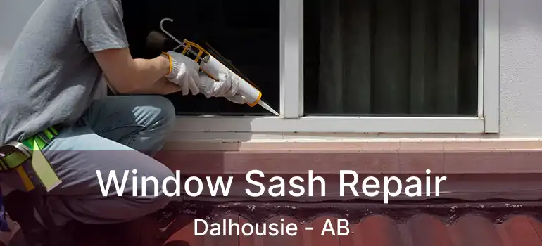  Window Sash Repair Dalhousie - AB