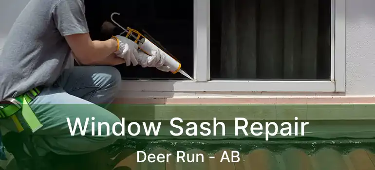  Window Sash Repair Deer Run - AB