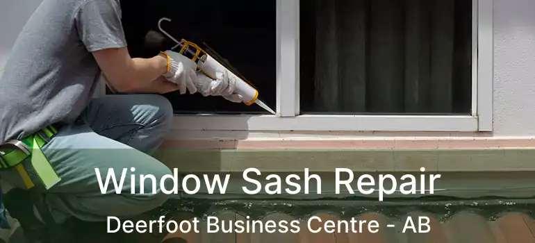  Window Sash Repair Deerfoot Business Centre - AB