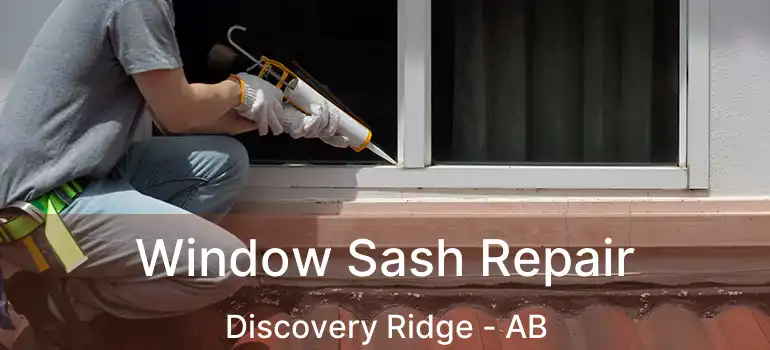  Window Sash Repair Discovery Ridge - AB