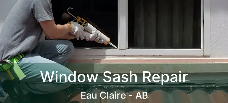  Window Sash Repair Eau Claire - AB