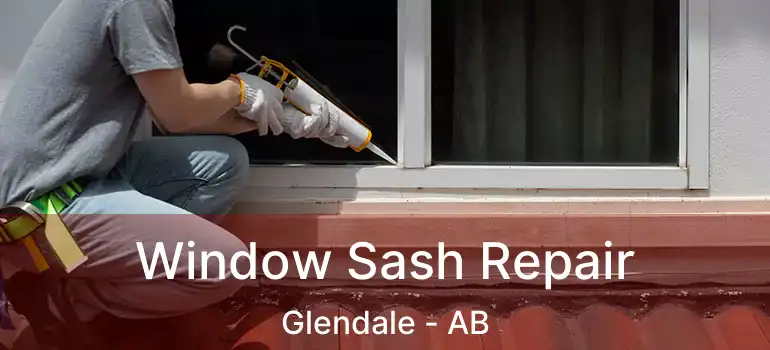  Window Sash Repair Glendale - AB