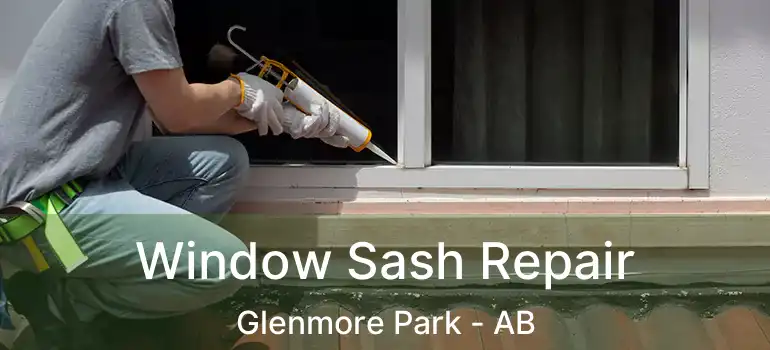  Window Sash Repair Glenmore Park - AB