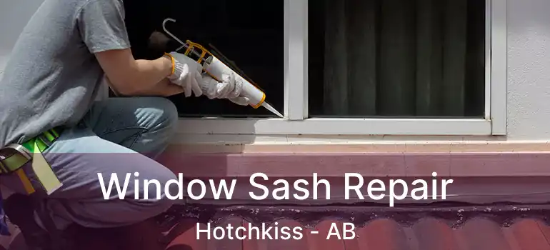  Window Sash Repair Hotchkiss - AB