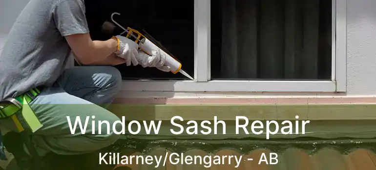  Window Sash Repair Killarney/Glengarry - AB