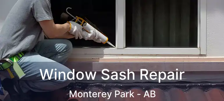  Window Sash Repair Monterey Park - AB