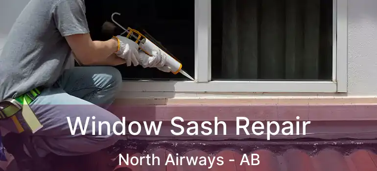  Window Sash Repair North Airways - AB