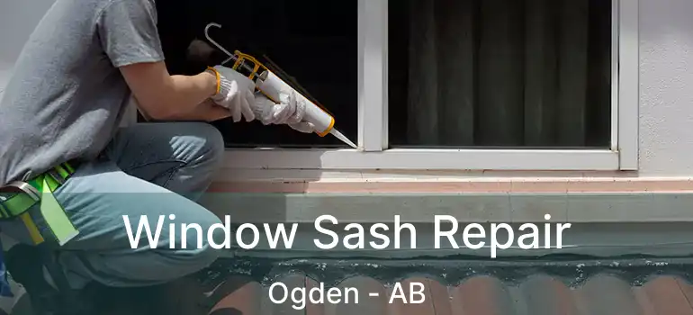  Window Sash Repair Ogden - AB