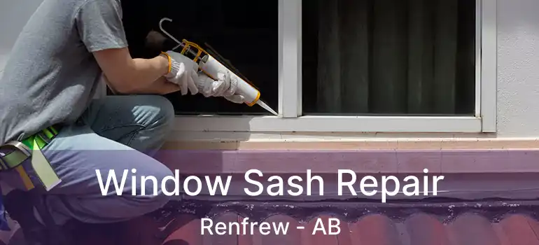  Window Sash Repair Renfrew - AB