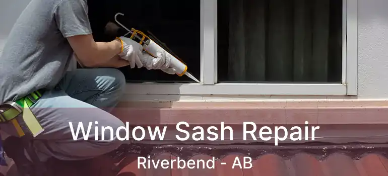  Window Sash Repair Riverbend - AB