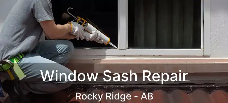  Window Sash Repair Rocky Ridge - AB