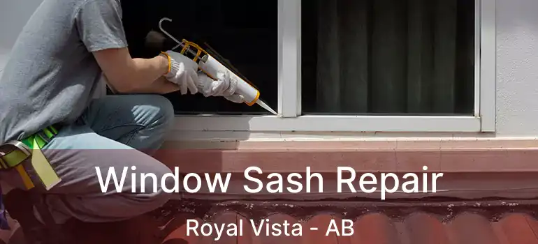  Window Sash Repair Royal Vista - AB