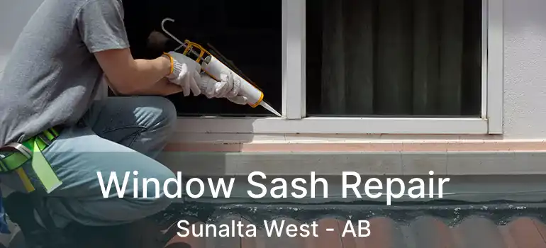  Window Sash Repair Sunalta West - AB