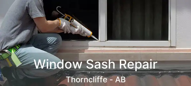  Window Sash Repair Thorncliffe - AB