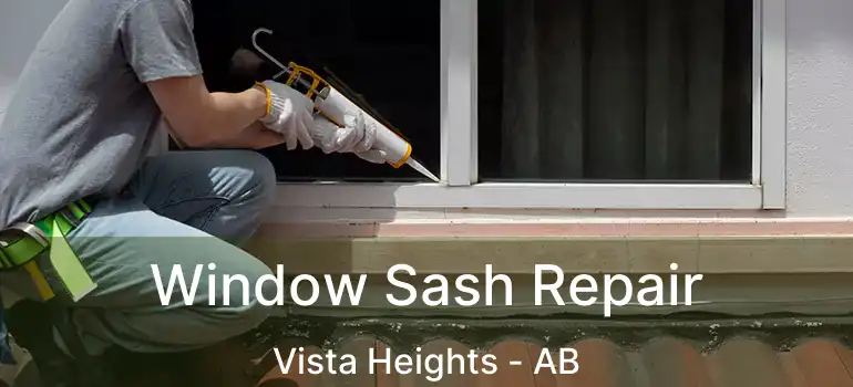  Window Sash Repair Vista Heights - AB