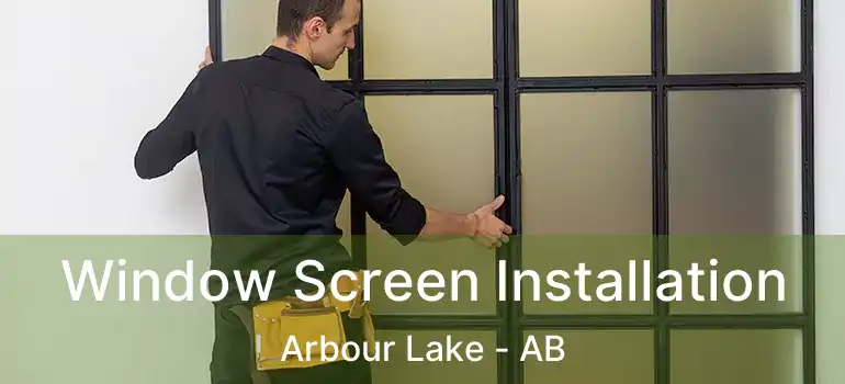  Window Screen Installation Arbour Lake - AB