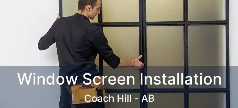  Window Screen Installation Coach Hill - AB
