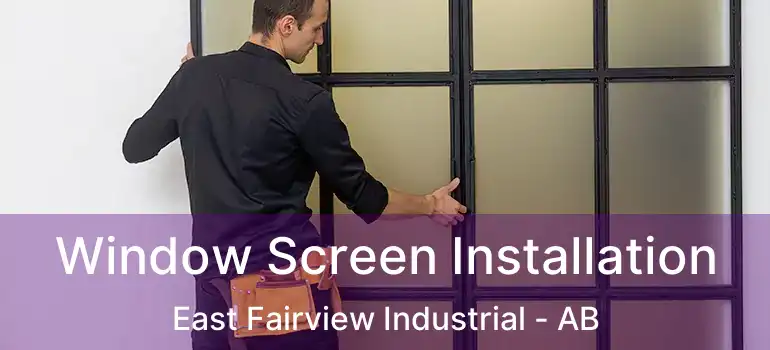 Window Screen Installation East Fairview Industrial - AB