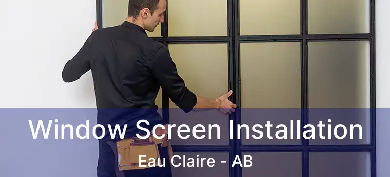  Window Screen Installation Eau Claire - AB