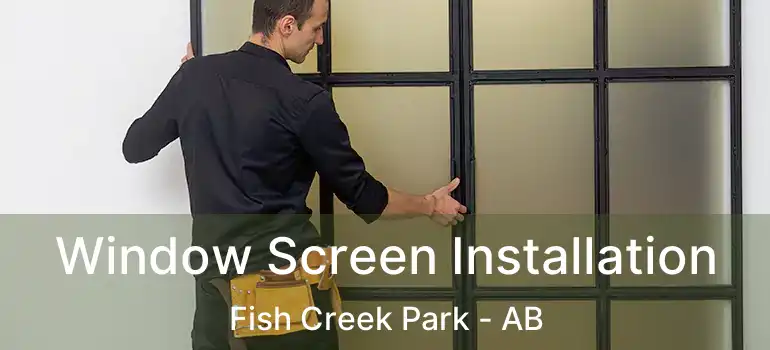  Window Screen Installation Fish Creek Park - AB