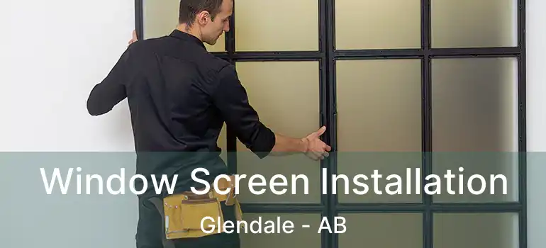  Window Screen Installation Glendale - AB
