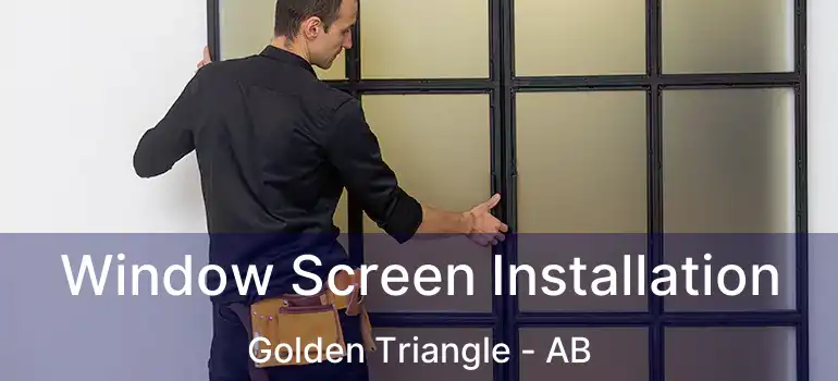  Window Screen Installation Golden Triangle - AB