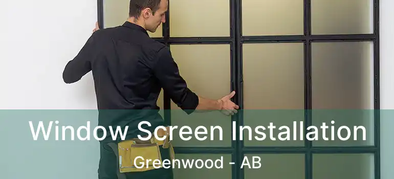 Window Screen Installation Greenwood - AB