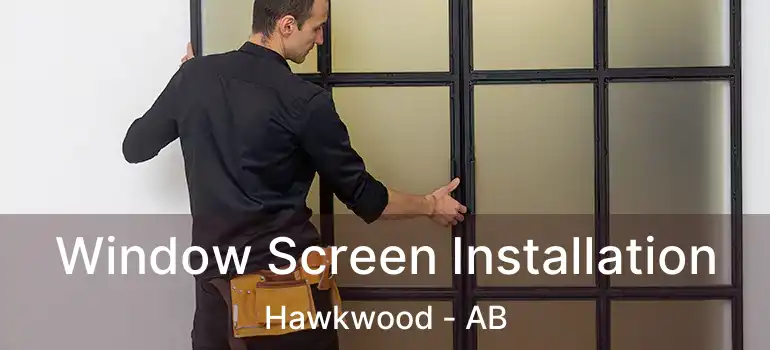  Window Screen Installation Hawkwood - AB