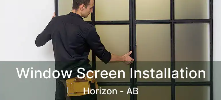  Window Screen Installation Horizon - AB