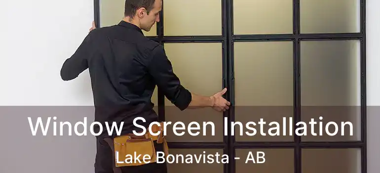  Window Screen Installation Lake Bonavista - AB