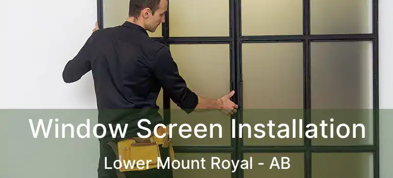  Window Screen Installation Lower Mount Royal - AB