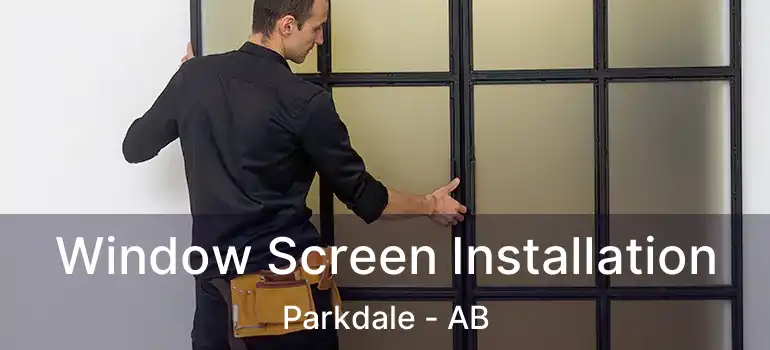  Window Screen Installation Parkdale - AB