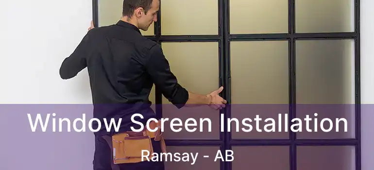  Window Screen Installation Ramsay - AB