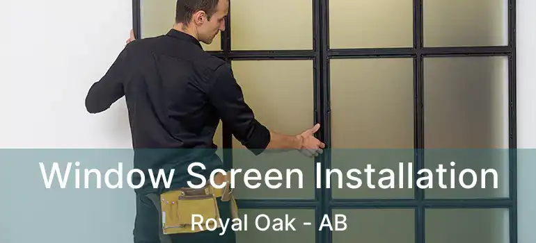  Window Screen Installation Royal Oak - AB