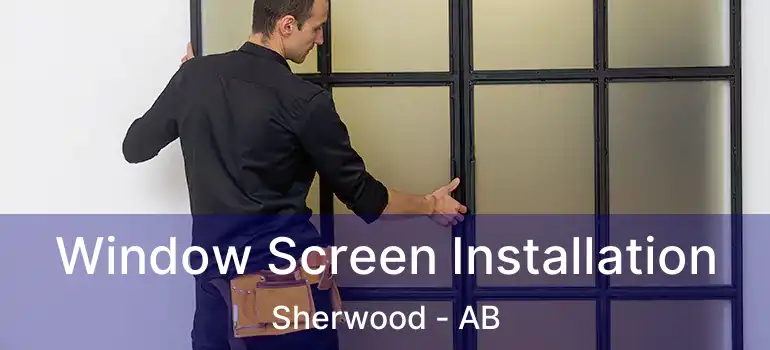  Window Screen Installation Sherwood - AB