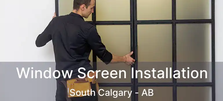  Window Screen Installation South Calgary - AB