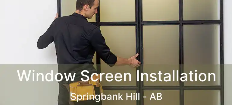  Window Screen Installation Springbank Hill - AB