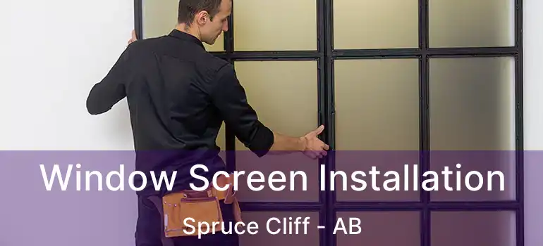  Window Screen Installation Spruce Cliff - AB