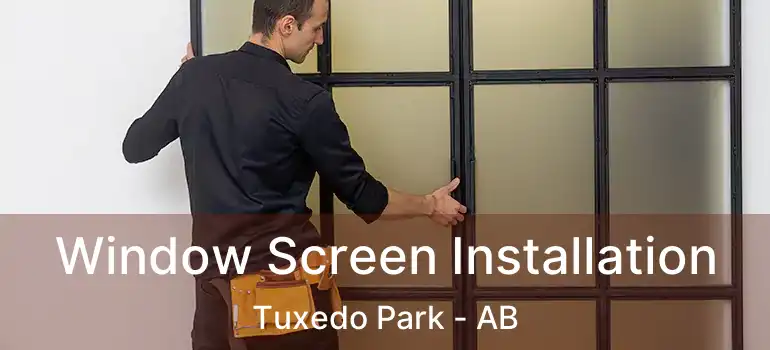  Window Screen Installation Tuxedo Park - AB
