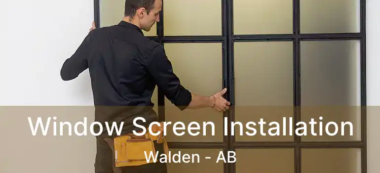  Window Screen Installation Walden - AB