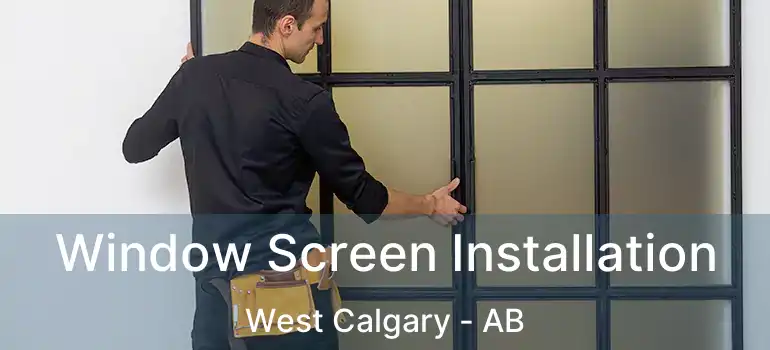  Window Screen Installation West Calgary - AB