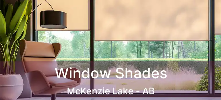  Window Shades McKenzie Lake - AB