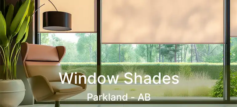  Window Shades Parkland - AB