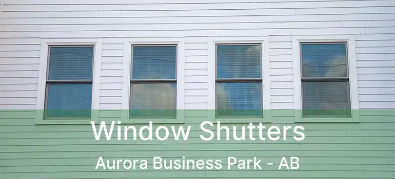  Window Shutters Aurora Business Park - AB