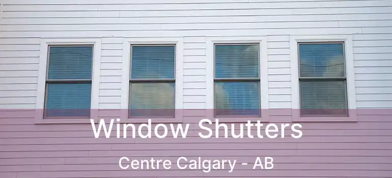  Window Shutters Centre Calgary - AB