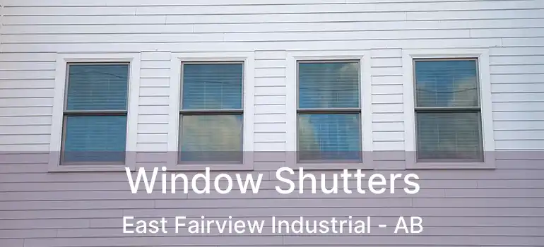 Window Shutters East Fairview Industrial - AB
