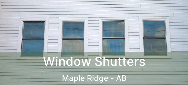 Window Shutters Maple Ridge - AB